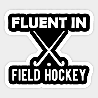 Field Hockey - Fluent in field hockey Sticker